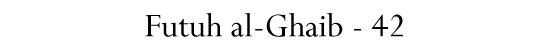 Futuh al-Ghaib - 42